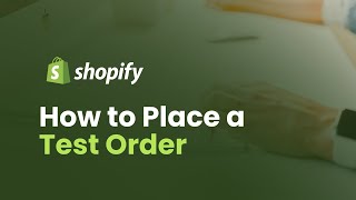 How to Place a Test Order on Shopify 2024 [upl. by Ducan]