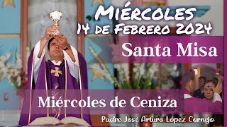 ✅ MISA DE HOY miércoles 14 de Febrero 2024  Padre Arturo Cornejo [upl. by Ille]