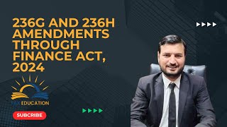 236G AND 236H AMENDMENTS THROUGH FINANCE ACT 2024 [upl. by Arraik]