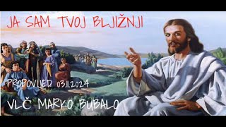 Vlč Marko Bubalo Ja Sam Tvoj Bližnjipropovijed 03112024g [upl. by Ardell]