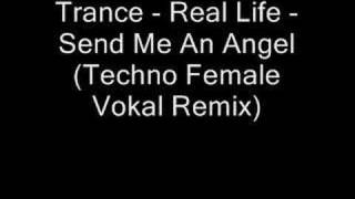 Trance Real Life  Send Me An Angel Techno Female Vocal Re [upl. by Dennison376]