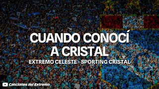 CUANDO CONOCÍ A CRISTAL  LETRA  Extremo Celeste  Sporting Cristal [upl. by Kurth]