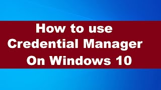 How to use Credential Manager on Windows 10 [upl. by Hamforrd]