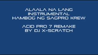 Alaala Na lang Hambog Ng Sagpro Krew Instrumental Acid Pro 7 Remake [upl. by Dnalyaw]