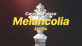 Melancolia  Caravan Palace Lyrics [upl. by Elsey]