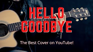 The Best Hello Goodbye Cover On YouTube  The Beatles [upl. by Margreta]