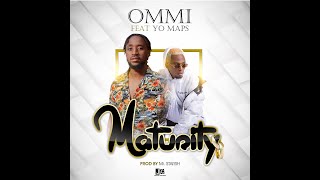 Ommi  Maturity ft Yo Maps Enahs Official Audio yomaps [upl. by Aisatna]