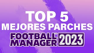 ✅ Los 5 MEJORES PARCHES para FM23  GUIAS Y TUTORIALES  FOOTBALL MANAGER 2023 en Español [upl. by Ariam]