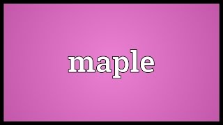 Maple Meaning [upl. by Eineeuq]