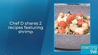 Chef D shares 2 recipes featuring shrimp [upl. by Tteragram]