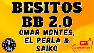 Besitos BB 20  El Perla Omar Montes amp SAIKO  Letra KARAOKE [upl. by Yauqram420]