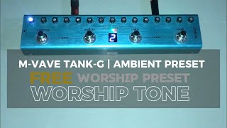 Worship Tone  MVAVE Tank G Preset  Ambient Preset [upl. by Emanuel549]