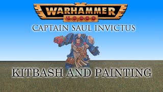 Ultramarines Captain Invictus Kitbashing and Painting Warhammer 40k [upl. by Htomit97]