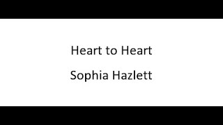 Heart to Heart  Sophia Hazlett [upl. by Whiting]