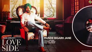 Munde Bigarh Jane  Agam Jhinjer  Love Side Album  New Punjabi Song  Punjabi Songs  Punjabi Song [upl. by Irisa]