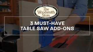 3 MustHave Table Saw AddOns [upl. by Jakob]