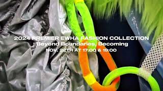 2024 PREMIER EWHA FASHION COLLECTION Beyond Boundaries BecomingTEASER 2 [upl. by Halsey]