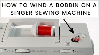 How To Wind A Bobbin On A Singer Sewing Machine [upl. by Plerre]