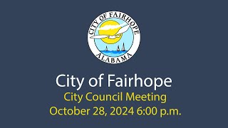 City of Fairhope City Council Meeting October 28 2024 [upl. by Atenik202]