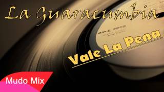 La Guaracumbia  Vale La Pena [upl. by Harp]