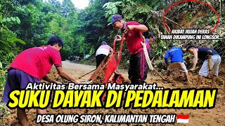 AKTIVITAS BERSAMA MASYARAKAT SUKU DAYAK DI PEDALAMAN HUTAN GOTONG ROYONG MEMBERSIHKAN TANAH LONGSOR [upl. by Tolley321]