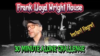 Frank Lloyd Wright House 30 Minute Alone Challenge Instant Regret abandoned haunted [upl. by Hnid204]