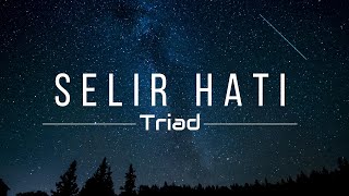 Triad  Selir Hati Lyric [upl. by Erot]