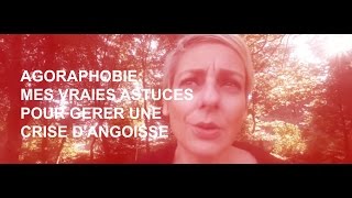 Agoraphobie  mes vraies astuces pour gérer une crise dangoisse [upl. by Nebuer562]