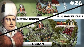 Hotin Seferi  Genç Osmanın Katli  II Osman Dönemi Osmanlı  Bölüm 26 [upl. by Oshinski]