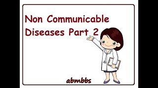 Non Communicable Disease Part 2 [upl. by Quartas]