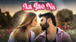 AA JAO NA  Swapneel Jaiswal Official Video Song New Hindi Song 2024 [upl. by Marella]