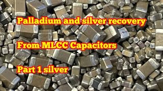 Silver and Palladium Recovery From MLCC Ceramic Capacitors Silver Recovery from MLCC [upl. by Cull344]