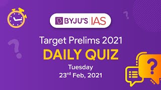 CSE Prelims 2021  Daily Quiz for IAS Exams  23rd Feb 2021 [upl. by Hesper]