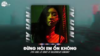 ĐỪNG HỎI EM ỔN KHÔNG REMIX  PO BEA x H2K  Anh thương em nhiều lắm nhưng em đâu nào hay [upl. by Chura383]