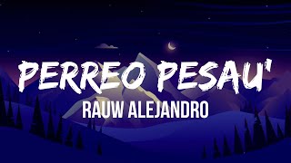 Rauw Alejandro  Perreo Pesau’ LetraLyrics [upl. by Joshia89]