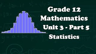 Grade 12 maths unit 3 Statistics part 5  new curriculum [upl. by Karsten]