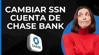 Cambiar SSN en Cuenta Chase Bank  Actualizar SSN en Cuenta Chase  Cuenta Chase con SSN Dual [upl. by Thierry]