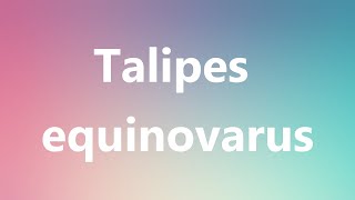 Talipes equinovarus  Medical Meaning and Pronunciation [upl. by Alarise]