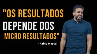 PABLO MARÃ‡AL OS RESULTADOS DEPENDEM DOS MICRO RESULTADOS [upl. by Arny]