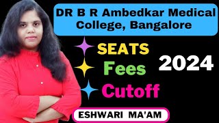 DR BR Ambedkar Medical College Bangalore l seatscutofffees 2024 neet2024 kea2024 [upl. by Yecart]