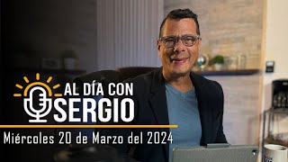 Noticias  Al Día con Sergio EN VIVO  Miércoles 20 de Marzo del 2024 [upl. by Dagall]