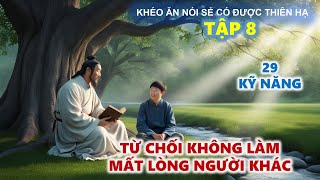 Khéo Ăn Nói Sẻ Có Được Thiên Hạ  Kỹ Năng Từ Chối Khéo Léo Để Không Làm Mất Lòng Người Khác [upl. by Awahsoj]