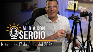 Noticias  Al Día con Sergio EN VIVO  Miercoles 17 de Julio del 2024 [upl. by Llewej]