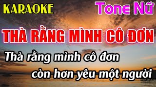 Thà Rằng Mình Cô Đơn Karaoke Tone Nữ  Cm  Karaoke Dễ Hát  Beat Mới [upl. by Airat]