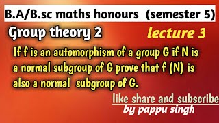 If f is an automorphism of a group GN is a normal subgroupprove that fN  is a normal subgroup [upl. by Znieh]