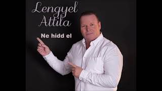 Lengyel Attila Ne hidd el [upl. by Hadden]