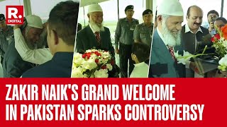 Zakir Naik Lands In Islamabad Welcomed By Pakistan Ministry Of Religious Affairs [upl. by Sybila]