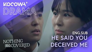 He Said You Deceived Me  Nothing Uncovered EP06  KOCOWA [upl. by Mani976]