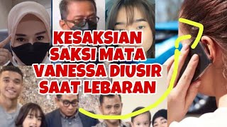 BARU SAJA‼️KESAKSIAN SAKSI MATA VANESSA DIUSIR SAAT LEBARAN OLEH DODDY [upl. by Yelyab794]