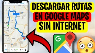 Descargar RUTAS de GOOGLE MAPS para usar Sin Internet [upl. by Alodi]